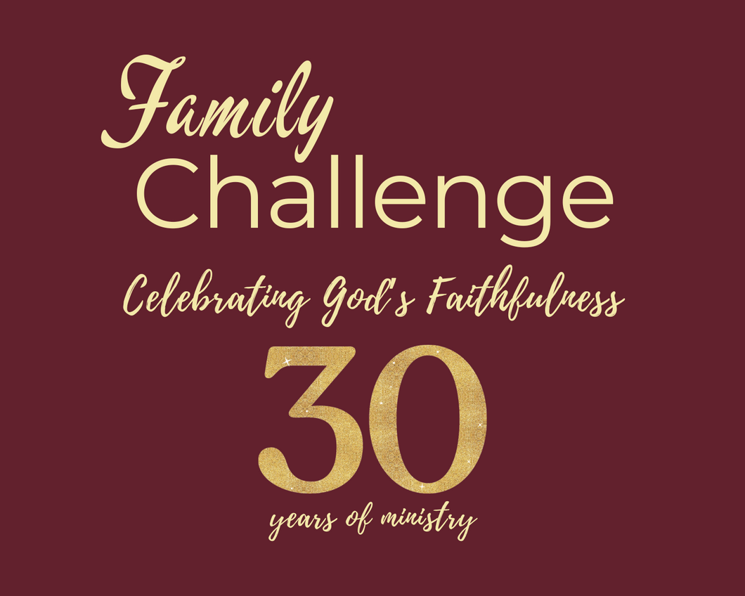 FAMILY CHALLENGE MONTHLY CONTRIBUTION ($30.00 per month)