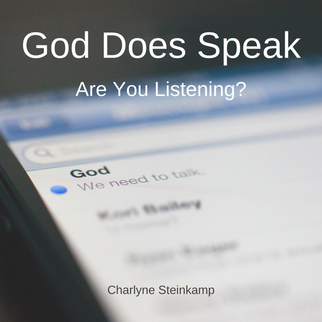 GOD DOES SPEAK - ARE YOU LISTENING?