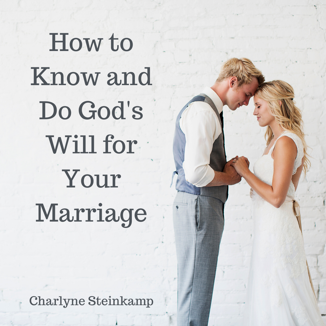 HOW TO KNOW AND DO GOD'S WILL FOR YOUR MARRIAGE