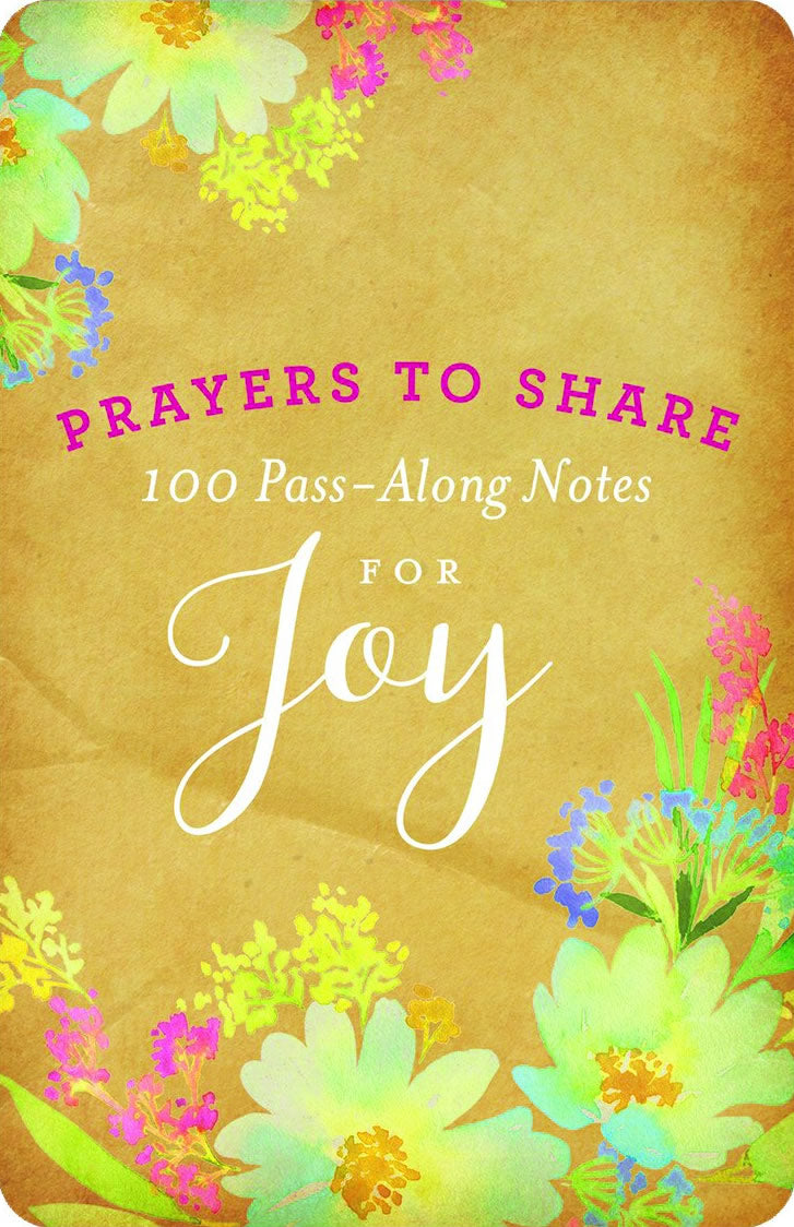 PRAYERS TO SHARE - 100 PASS-ALONG NOTES FOR JOY