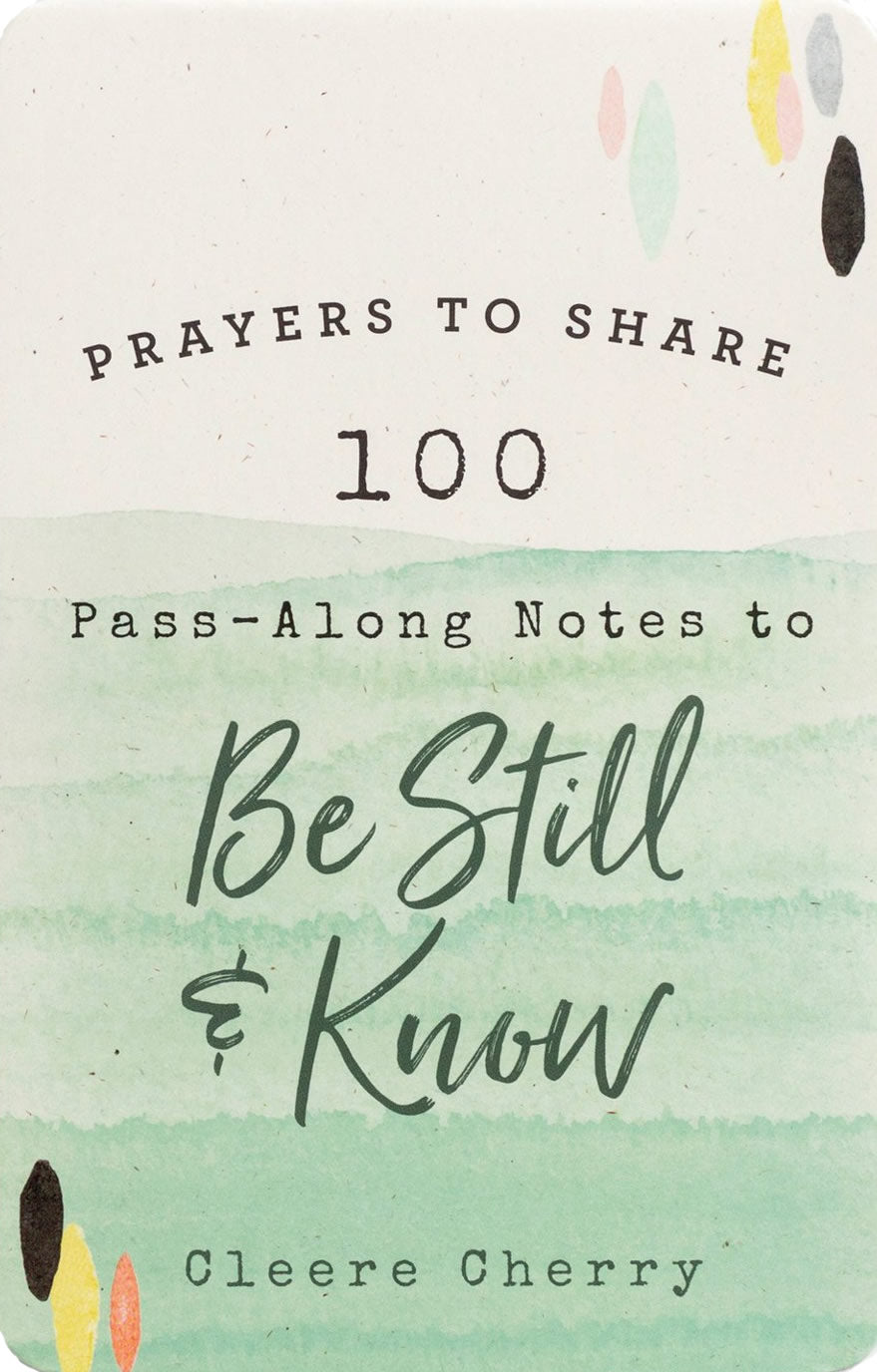 PRAYERS TO SHARE - 100 PASS-ALONG NOTES TO BE STILL & KNOW