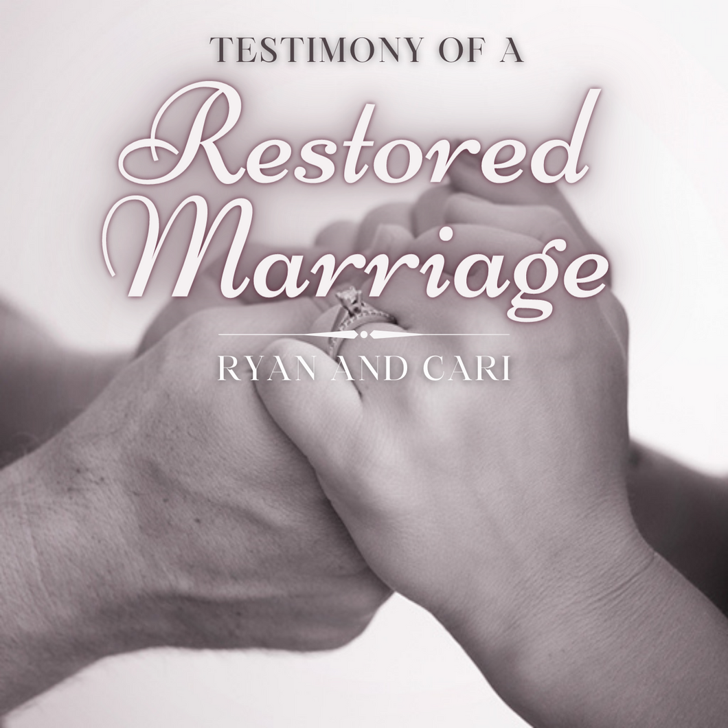 TESTIMONY OF A RESTORED MARRIAGE – RYAN & CARI